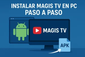Instalar Magis TV en PC paso a paso